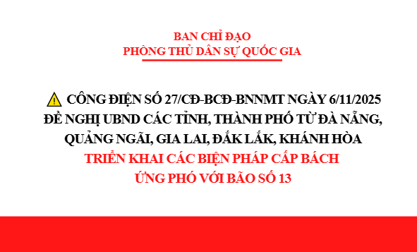 Công điện số 27/CĐ-BCĐ-BNNMT ngày 6/11/2025 của Ban Chỉ đạo Phòng thủ Dân sự Quốc gia về việc triển khai các biện pháp cấp bách ứng phó với bão số 13
