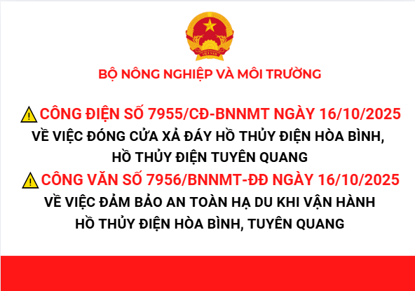 CÔNG ĐIỆN SỐ 7955/CĐ-BNNMT NGÀY 16/10/2025 ĐÓNG 01 CỬA XẢ ĐÁY HỒ THỦY ĐIỆN TUYÊN QUANG VÀ HỒ THỦY ĐIỆN HÒA BÌNH