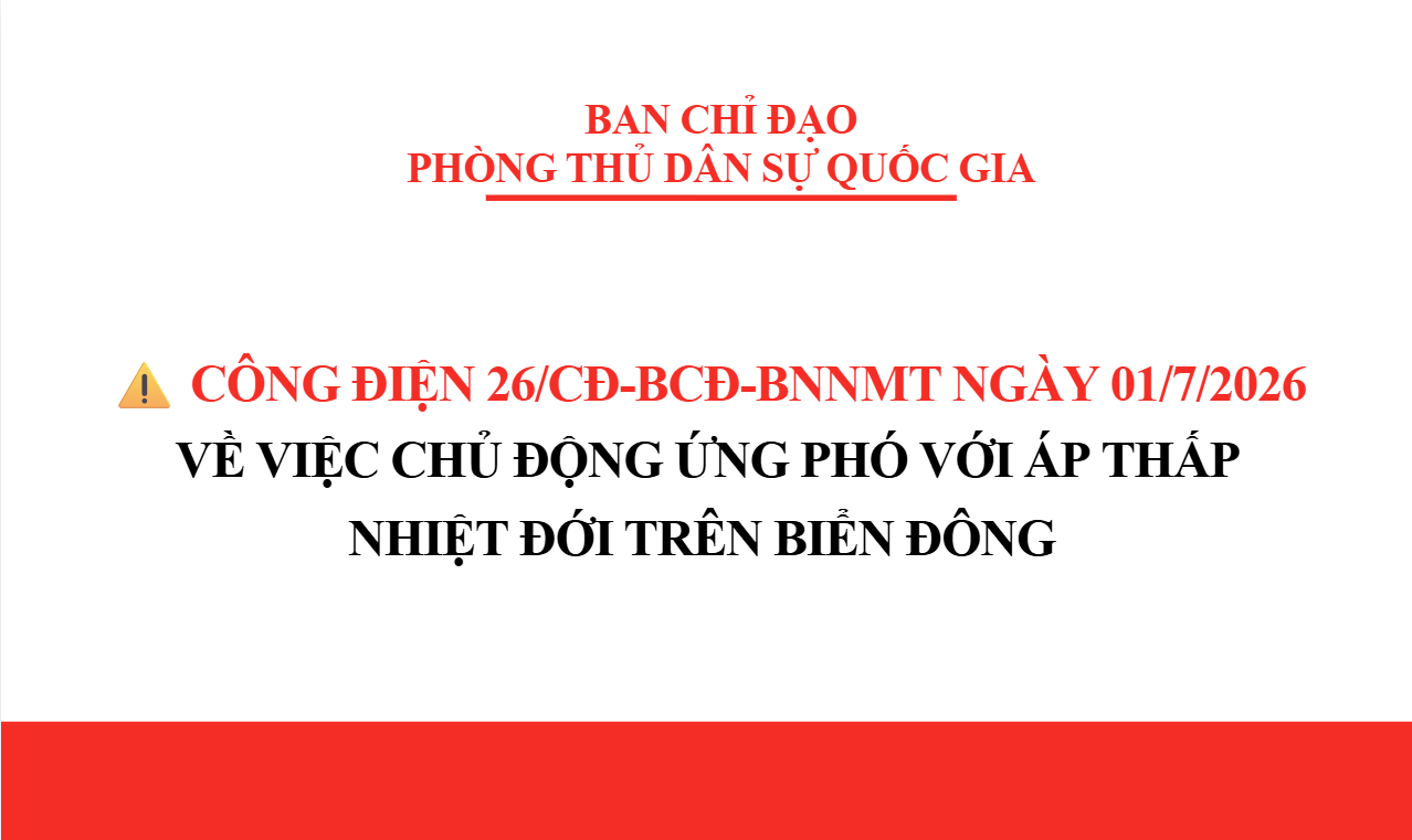 Công điện số 26/CĐ-BCĐ-BNNMT của BCĐ Phòng thủ dân sự quốc gia về việc chủ động ứng phó với áp thấp nhiệt đới trên biển Đông